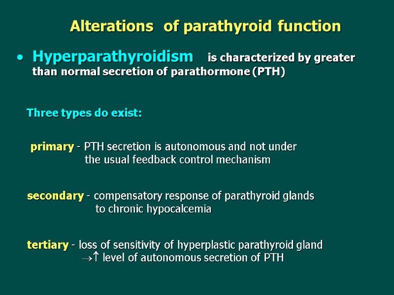 Alterations  of parathyroid function   Hyperparathyroidism   is characterized by greater